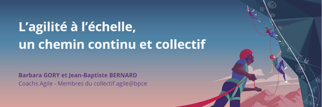 L’agilité à l’échelle, un chemin continu et collectif